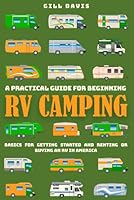 A Practical Guide for Beginning RV Camping: Basics for Getting Started and Renting or Buying an RV in America B0D462T1QY Book Cover