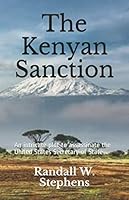 The Kenyan Sanction: An intricate plot to assassinate the United States Secretary of State 1707552398 Book Cover