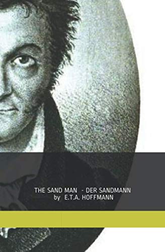 The Sand Man Der Sandmann bilingual parallel text - Original language - German - Englisch - germanistics - germanistik: ETA HOFFMANN - German ... horror (LEARN GERMAN WITH HOFFMANN, Band 1)