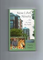 Now I Am Ninety....But It's Not My Fault! 0976452820 Book Cover