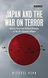  Japan and the War on Terror: Military Force and Political Pressure in the US-Japanese Alliance (International Library of Relations, 73)