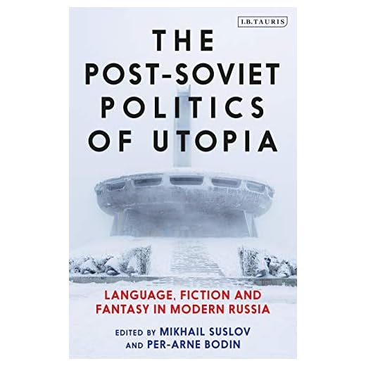 The Post-Soviet Politics of Utopia: Language, Fiction and Fantasy in Modern Russia