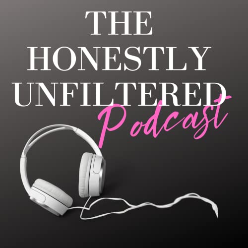 The Honestly Unfiltered Podcast copertina