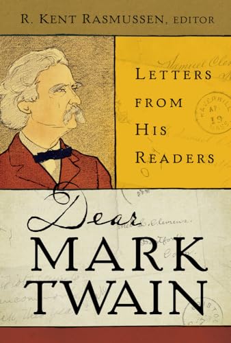 Dear Mark Twain: Letters from His Readers (Volume 4) (Jumping Frogs: Undiscovered, Rediscovered, and Celebrated Writings of Mark Twain)