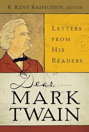 Dear Mark Twain: Letters from His Readers (Jumping Frogs: Undiscovered, Rediscovered, and Celebrated Writings of Mark Twain): 4 Annotated Edition book cover