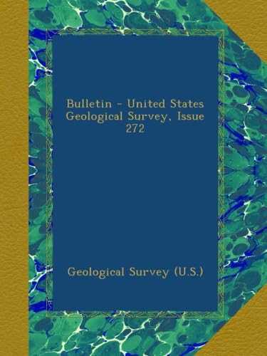 Bulletin - United States Geological Survey, Issue 272