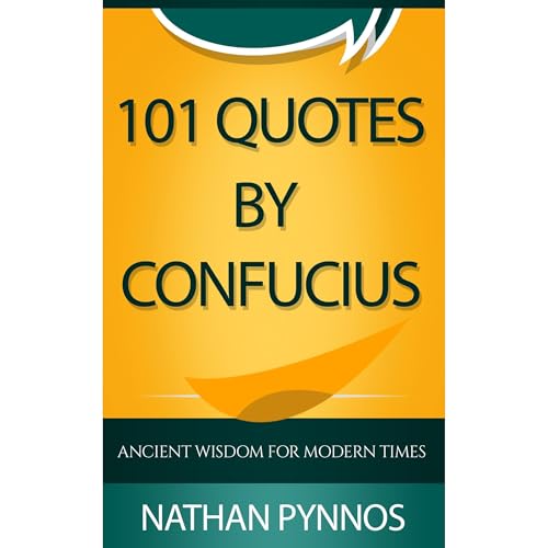 101 Quotes By Confucius: Ancient Wisdom For Modern Times by Nathan Pynnos episode artwork