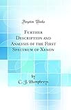 Further Description and Analysis of the First Spectrum of Xenon (Classic Reprint) - C. J. Humphreys 
