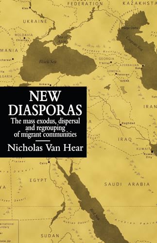 New Diasporas: The Mass Exodus, Dispersal, and Regrouping of Migrant Communities (Global Diasporas)