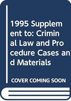 Paperback 1995 Supplement to: Criminal Law and Procedure Cases and Materials Book