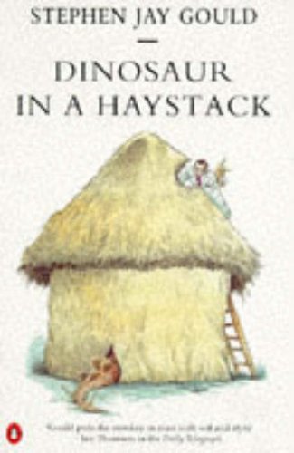 Dinosaur in a Haystack: Reflections in Natural History (Penguin science)