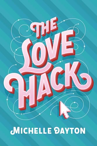 The Love Hack (Tech-nically Love Book 1)