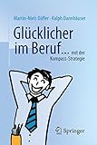  Glücklicher im Beruf ...: ... mit der Kompass-Strategie
