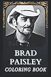  Brad Paisley Coloring Book: Incredible Brad Paisley Illustrations For Every Age. ( Great Gift, Fun Activity, Boredom Breaker)
