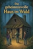 Das geheimnisvolle Haus im Wald: Ein tierisches Abenteuer im Wald