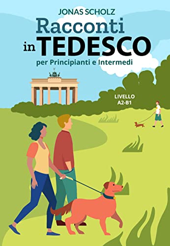Racconti in Tedesco per Principiati e Intermedi: Livello A2-B1 (German Edition)