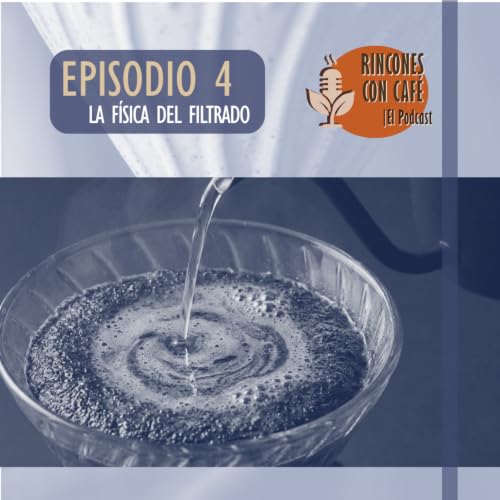 Episodio 4 - La F&iacute;sica del Filtrado