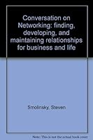 Conversation on Networking: finding, developing, and maintaining relationships for business and life 097769450X Book Cover