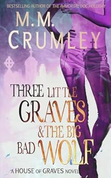 Three Little Graves & the Big Bad Wolf (The House of Graves)