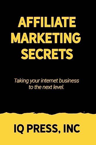 Affiliate Marketing Secrets: Taking your internet business to the next level