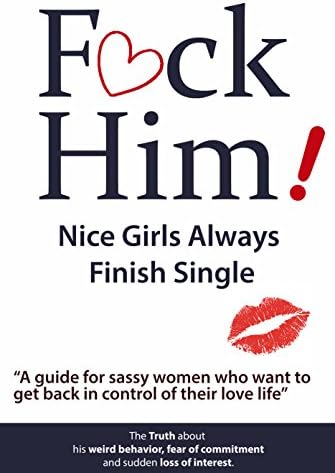 F*CK Him!: Nice Girls Always Finish Single Kindle Edition