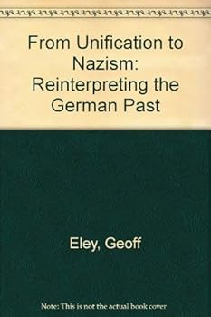 Hardcover From unification to Nazism: Reinterpreting the German past Book