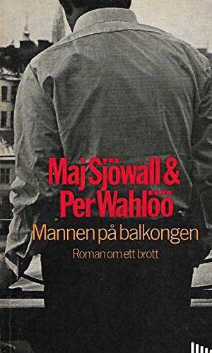 Mannen pa balkongen : roman om ett brott (Swedi... 9119023111 Book Cover