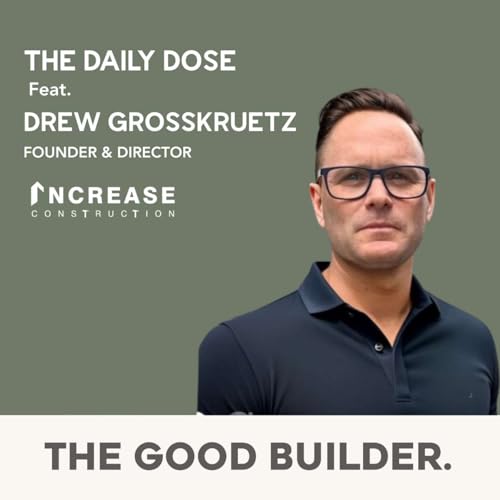 The Daily Dose #222 | Not All Work Is Good Work: How Builders Find the Right Clients and Build Sustainable Businesses