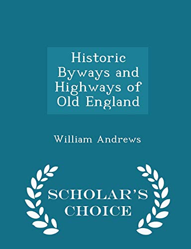 Historic Byways and Highways of Old England - S... 1298407982 Book Cover