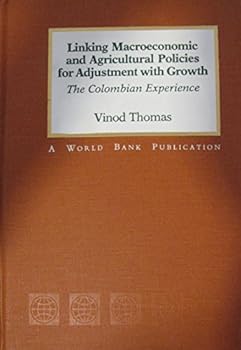 Hardcover Linking MacRoeconomic and Agricultural Policies for Adjustment With Growth: The Colombian Experience (World Bank) Book