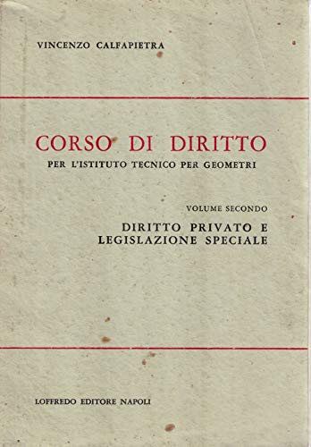  Corso di diritto. Volume II° - Diritto privato e legislazione speciale. per l\'ist. tecnico per geometri