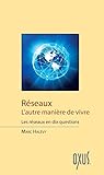Réseaux - L'autre manière de vivre - Les réseaux en dix questions...