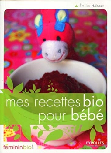 Télécharger Mes recettes bio pour bébé Francais PDF