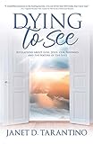 janet d schuhe qualität  Dying to See: Revelations About God, Jesus, Our Pathways, and The Nature of the Soul