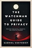 privacy by default  The Watchman Guide to Privacy: Reclaim Your Digital, Financial, and Lifestyle Freedom