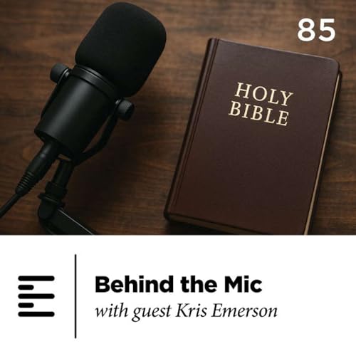 85 - Behind the Mic with guest Kris Emerson