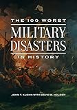 100 Worst Military Disasters in History, The