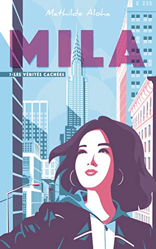 Mila - Tome 1 - Les vérités cachées : D'apparences en révélations, jusqu'où la suivra-t-il ?