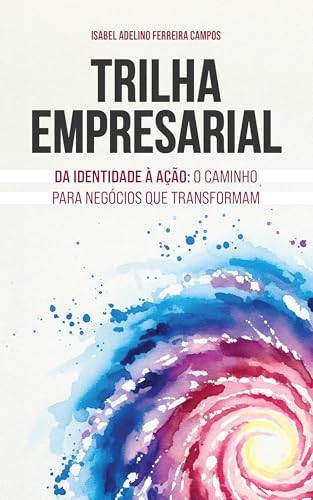 Trilha Empresarial: Da identidade à ação: o caminho para negócios...