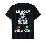 Le Golf m’Appelle Et Je Dois Y Aller Cadeau Golfeur Homme T-Shirt