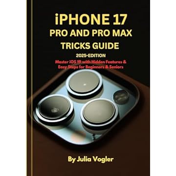 iPhone 17 Pro and Pro Max Tricks Guide — 2025 Edition: Master iOS 19 with Hidden Features & Easy Steps for Beginners & Seniors (English Edition)