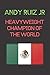 Andy Ruiz Jr Heavyweight Champion of the World: Notebook/Journal/Diary for Andy Ruiz Jr and Boxing Fans 6x9 Inches 100 Lined Pages A5