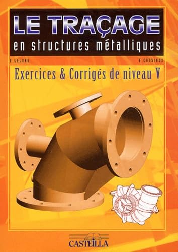 Le traçage en structures métalliques: Exercices et corrigés niveau V