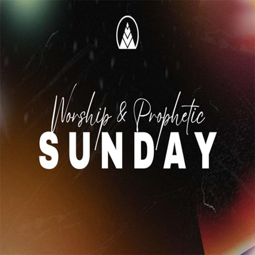 Worship and Prophetic Sunday | March 29th 2026