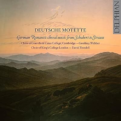 Deutsche Motette: German Romantic choral music from Schubert to Richard Strauss