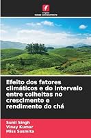 Efeito dos fatores climáticos e do intervalo entre colheitas no crescimento e rendimento do chá 6209271383 Book Cover