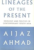 Lineages of the Present: Ideology and Politics in Contemporary South Asia