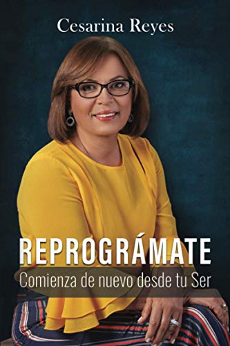 REPROGRÁMATE: Comienza de nuevo desde tu ser (Spanish Edition)