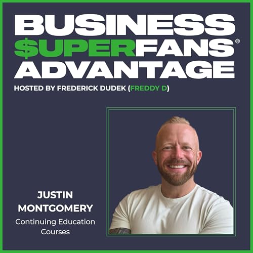 Continuing Education Courses: Justin Montgomery Solves Time-for-Money Burnout for 8 Figures in 3 Years | Ep. 194