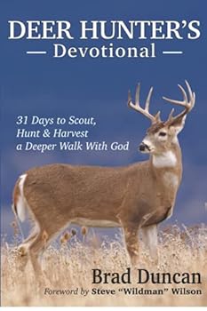 Deer Hunter's Devotional: 31 Days to Scout, Hunt, and Harvest a Deeper Walk With God